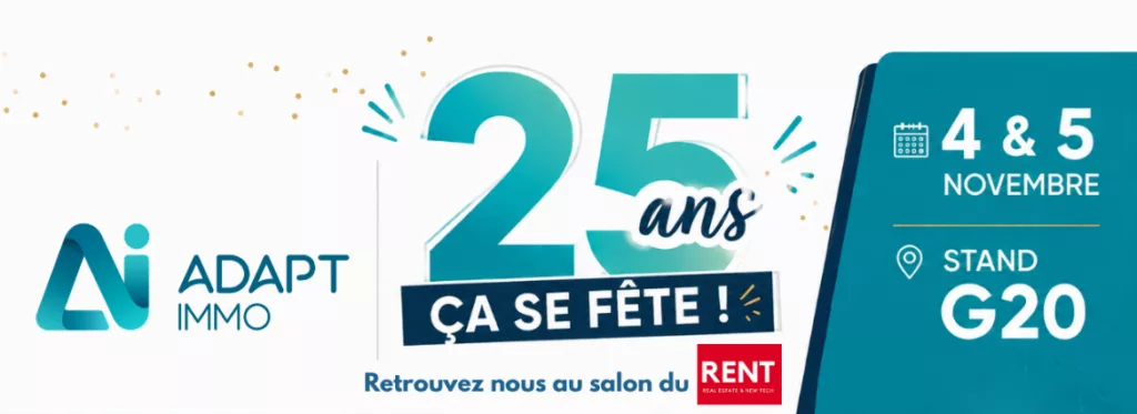 Visuel Adapt Immo pour ses 25 ans : logo Adapt Immo à gauche, grand chiffre « 25 ans » bleu-vert avec la mention « Ça se fête ! », et « Retrouvez-nous au salon du RENT ». En bas, sur fond bleu : « 4 & 5 novembre – Stand G20 ».
