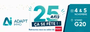 Visuel Adapt Immo pour ses 25 ans : logo Adapt Immo à gauche, grand chiffre « 25 ans » bleu-vert avec la mention « Ça se fête ! », et « Retrouvez-nous au salon du RENT ». En bas, sur fond bleu : « 4 & 5 novembre – Stand G20 ».